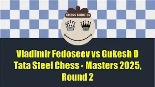 Vladimir Fedoseev vs  Gukesh D || Tata Steel Chess - Masters 2025, Round 2