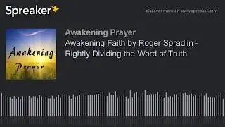 Awakening Faith by Roger Spradlin - Rightly Dividing the Word of Truth