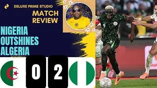 Algeria 0 vs. 2 Nigeria || AFCON 2025 || Match Review 