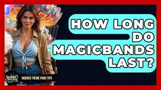 How Long Do MagicBands Last? - Insider Theme Park Tips