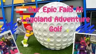 Our Epic Fails At Legoland Adventure Golf / July 2024