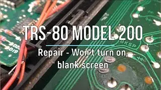 TRS 80 Model 200 Repair - Blank screen, no power?