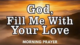 Start Your Day With God's Word and Love | 1 Corinthians 13 Morning Prayer