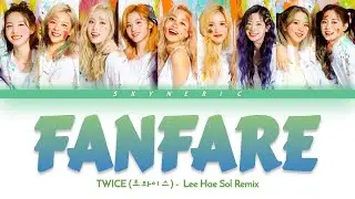 TWICE (트와이스) - FANFARE (Lee Hae Sol REMIX) Color Coded Lyrics Video 歌詞 |JPN|ROM|ENG|