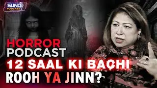 Horror Podcast 12 Saal Ki Bachi Rooh Ya Jinn ? | Horror Stories | Suno Podcast