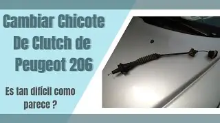 Cambiar Chicote de Clutch o Cable de Embrague Peugeot 206 | 1.6 XR Tutorial detallado