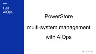 209 &mdash; Многосистемное управление PowerStore с помощью AIOps