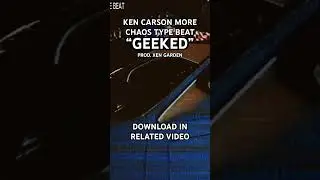 @xengarden001 - KEN CARSON MORE CHAOS TYPE BEAT - GEEKED