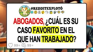 ABOGADOS, ¿Cuál Es Su CASO FAVORITO En El Que Han TRABAJADO?
