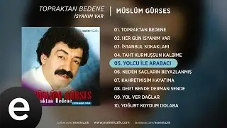 Yolcu ile Arabacı (M&uuml;sl&uuml;m G&uuml;rses) Official Audio #yolcuilearabacı #m&uuml;sl&uuml;mg&uuml;rses - Esen M&uuml;zik