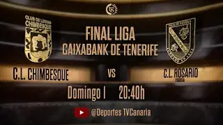 Terrero y gloria | Final de la liga de primera de Tenerife: CL Chimbesque - CL Rosario
