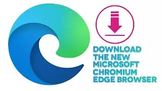 HOW TO DOWNLOAD THE NEW MICROSOFT CHROMIUM EDGE BROWSER IN ANY WINDOWS OPERATING SYSTEM
