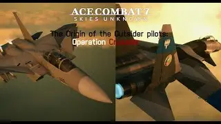 Ace Combat 7 - The Origin of the Outsider pilots: Operation Crusader