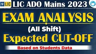 LIC ADO Mains Exam Analysis 2023 | All Shift | LIC ADO Mains Expected CUT OFF | LIC ADO Mains 2023