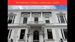 The Half Moon Theatre - Limehouse, London