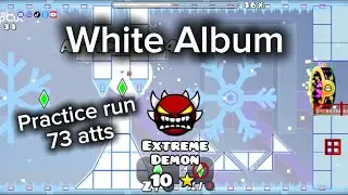 My best practice run on White Album By: Javp by far! 73 atts || Geometry Dash