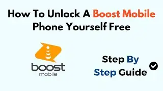 How To Unlock A Boost Mobile Phone Yourself Free