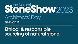 Ethical & responsible sourcing of natural stone | Architects' Day &ndash; Session 3