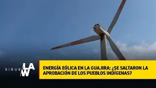 Energía eólica en La Guajira: ¿se saltaron la aprobación de los pueblos indígenas?
