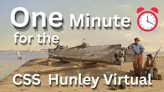 One Minute for the CSS Hunley Virtual Cache