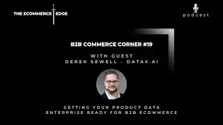 E265: 📦B2B Commerce Corner #19 | GETTING YOUR PRODUCT DATA ENTERPRISE READY FOR B2B ECOMMERCE
