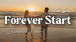 FOREVER START &ndash; Emotional Romantic Ballad | Timeless Romantic Love Song (Lyric Video)