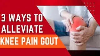 3 ways to alleviate knee pain gout| knee pain gout treatment| Sleepinsta