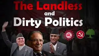 The Landless and Politics of Nepal -  Part:1 #nirajAcharya