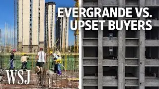 Evergrande Says It’s Back to Work, But Homeowners Say Not Fast Enough | WSJ