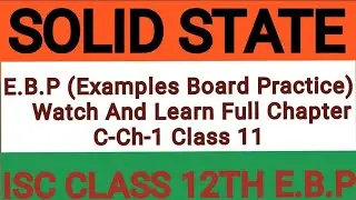 SOLID STATE 11 Class12th Chemistry E.B.P (Examples Board Practice) Chapter 1 ISC Board In Hindi