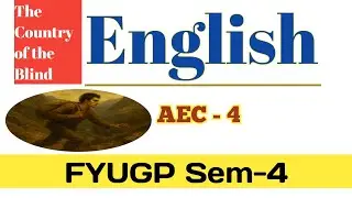 AEC - 4 English FYUGP Sem-4 The Country of the Blind explained by EXAM-DiH
