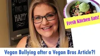 Vegan bullying after Vegan Bros article?!