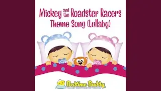 Mickey and the Roadster Racers Theme Song (Lullaby)