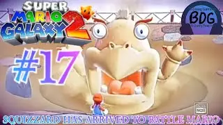 SQUIZZARD HAS ARRIVED TO BATTLE MARIO | Super Mario Galaxy 2 #17