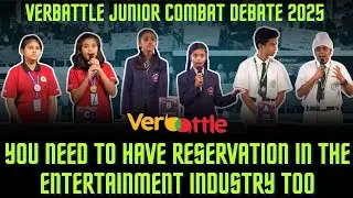 VERBATTLE JUNIOR DEBATE 2025  YOU NEED TO HAVE RESERVATION IN THE ENTERTAINMENT INDUSTRY TOO