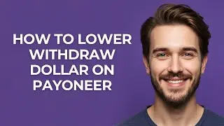 How to Lower Withdraw Dollar on Payoneer - GUIDE!