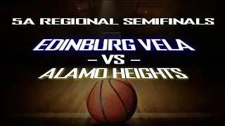Edinburg Vela vs. Alamo Heights [5A Regional Semifinals] 3.4.16