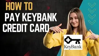 How to pay Keybank credit card I DOUBLE Z
