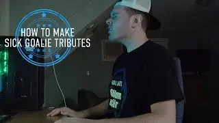 How to Make SICK Goalie Tributes - Goalie Smarts Ep. 55