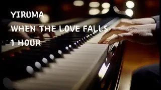 Yiruma(이루마) - When The Love Falls 1 hour