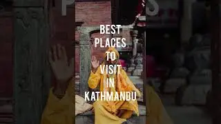 9 Best places to visit in Kathmandu Nepal | 😍 Fall in love with the Kathmandu Valley