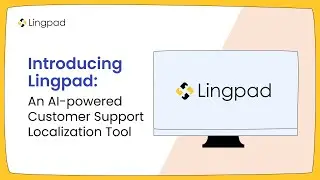 Introducing Lingpad AI: An AI-powered Customer Support Localization Tool