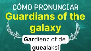 C&oacute;mo pronunciar: Guardians of the Galaxy 