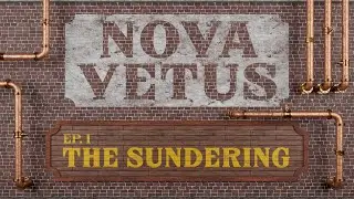Nova Vetus | Episode 1 - The Sundering