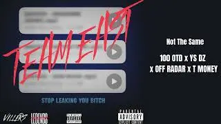 100 OTD x YS DZ x Off Radar x T Money - Not The Same | Stop Leaking You Bitch