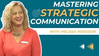 Mastering Strategic Communication with Melissa Hodgson