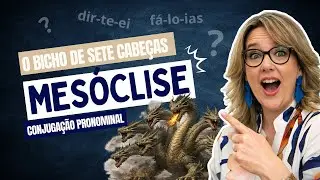 Mesóclise - O bicho de sete cabeças