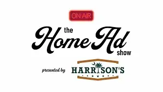 LIVE | The World Famous HomeAd Show presented by Harrison's