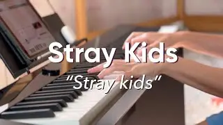 Stray Kids - &ldquo;Stray Kids&rdquo;| piano cover