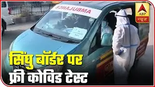 Free Covid-19 Test At Singhu Border Amid Farmers' Protest | Ground Report | ABP News